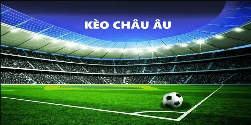 Tỷ lệ kèo Châu Âu