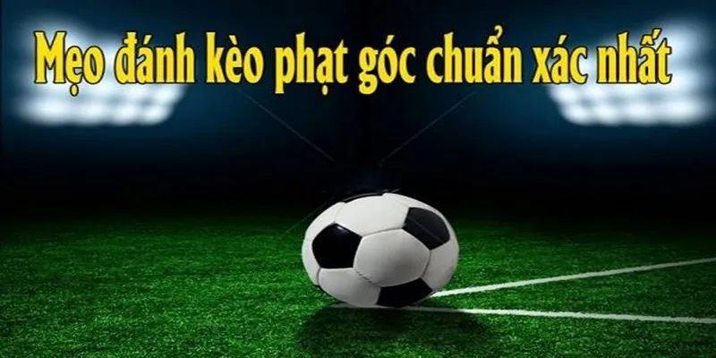 Bí quyết soi kèo phạt góc là gì?