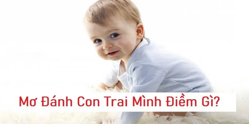 Những giấc mơ về việc đẻ con trai và lời giải mã