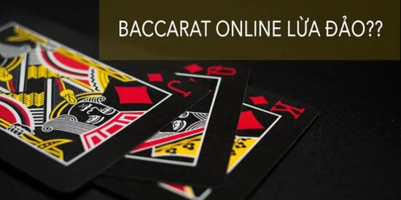 Kinh nghiệm tránh mất tiền oan vào Baccarat bịp