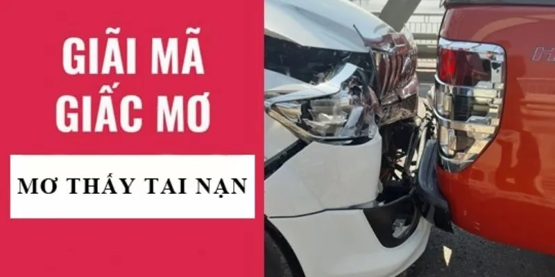 Mơ Thấy Tai Nạn Giao Thông Là Điềm Lành Hay Điềm Dữ?