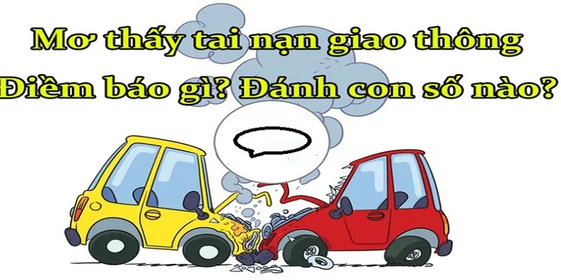 Mơ thấy tai nạn giao thông đánh gì để trúng to?